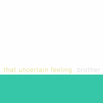 That Uncertain Feeling - Brother
