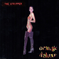 Orange Deluxe - The Stripper