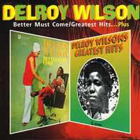 Delroy Wilson - Better Must Come / Greatest Hits... Plus