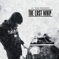K-Trap - K-Trap Presents The Last Whip Mixtape