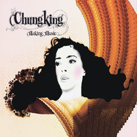 Chungking - Making Music