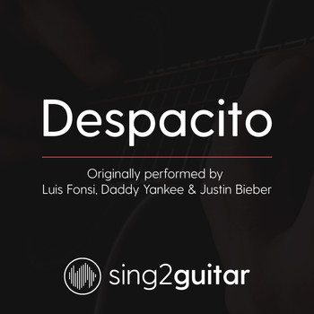 Sing2Guitar - Despacito (Originally Performed by Luis Fonsi, Daddy Yankee & Justin Bieber) (Acoustic Guitar Karaoke)