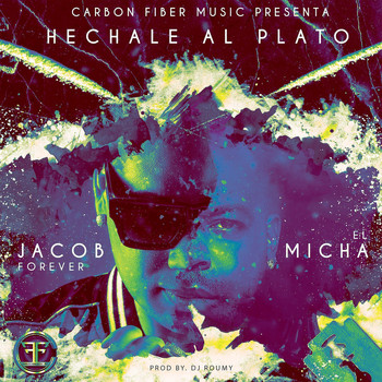 Jacob Forever and El Micha - Hechale al Plato