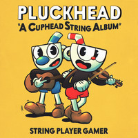 String Player Gamer - Pluckhead (A Cuphead String Album)