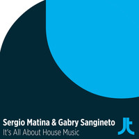 Sergio Matina & Gabry Sangineto - It's All About House Music