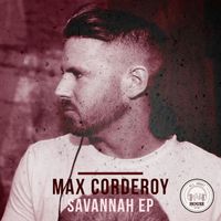 Max Corderoy - Savannah EP