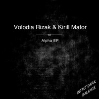 Volodia Rizak,Kirill Mator - Alpha EP