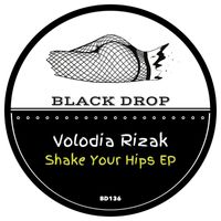 Volodia Rizak - Shake Your Hips EP