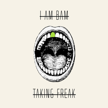I Am Bam - Taking Freak