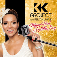 K.K. Project feat. Felicia Uwaje - Mary Had a Little Boy