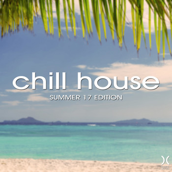 Various Artists - Chill House: Summer 17 Edition