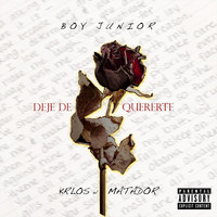 Boy Junior - Deje de Quererte (feat. Krlos el Matador)