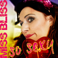 Miss Bliss - So Sexy (Single Version)