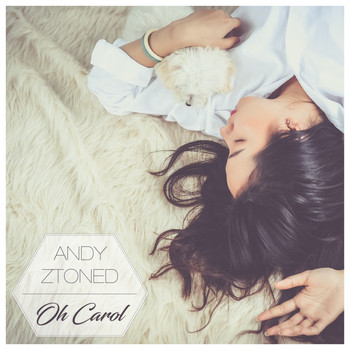 Andy Ztoned - Oh Carol