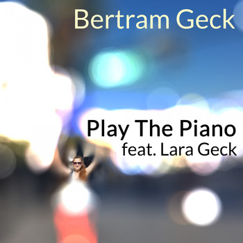 Bertram Geck feat. Lara - Play the Piano