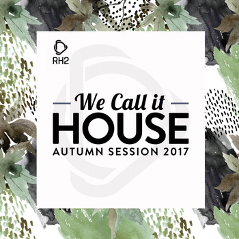Various Artists - We Call It House - Autumn Session 2017