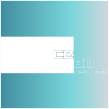 Ceem - I Can't Get Enough