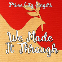 Prime City Singers - We Made It Through