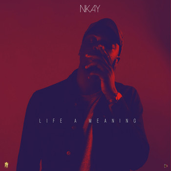 Nkay - Life A Meaning