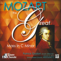 Tower Chorale & Patrick Godon - Mozart: The Great Mass in C Minor (March 3, 2013) [Live] (March 3, 2013 [Explicit])