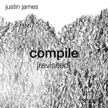 Justin James - Compile [revisited]