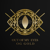 Out Of My Eyes - OG Gold