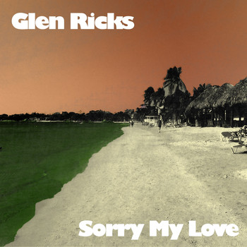 Glen Ricks - Sorry My Love