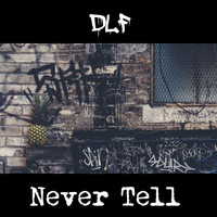 DLF - Never Tell