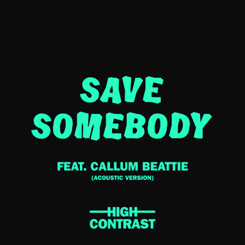 High Contrast - Save Somebody (Acoustic Version)