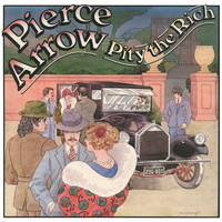 Pierce Arrow - Pity The Rich