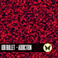 Job Bullet - Addiction