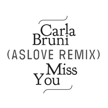 Carla Bruni - Miss You (Aslove Remix)