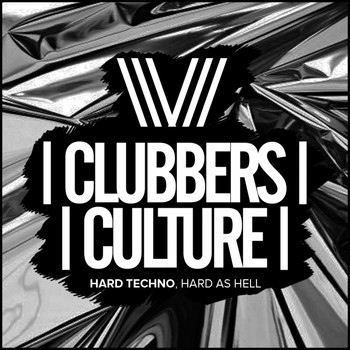 Various Artists - Clubbers Culture: Hard Techno, Hard As Hell