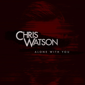 Chris Watson - Alone With You