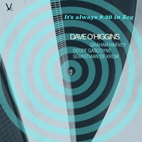 Dave O'Higgins - It's Always 9.30 in Zog