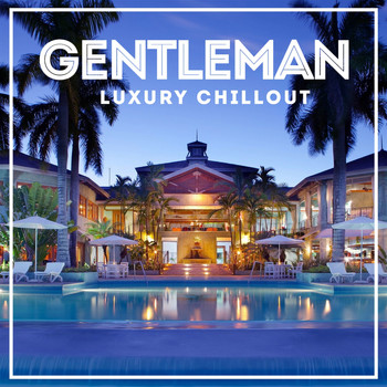 Various Artists - Gentleman Luxury Chillout (20 The Best Relaxing Wonderful Chillout Lounge Music Ambient Compilation)
