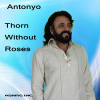 Antonyo - Thorn Without Roses