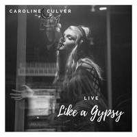 Caroline Culver - Like a Gypsy (Live)