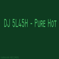 DJ 5L45H - Pure Hot