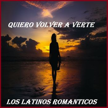Los Latinos Romanticos - Quiero Volver A Verte