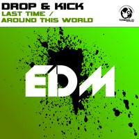 Drop & Kick - Last Time / Around This World