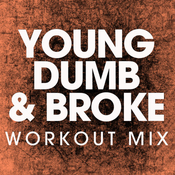 Power Music Workout - Young Dumb & Broke - Single