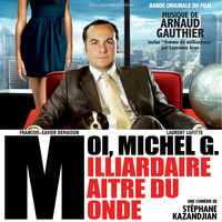 Arnaud Gauthier - Moi, Michel G. Milliardaire maître du monde (Bande originale du film)