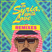 Omar Souleyman / - To Syria, With Love (Remixes)