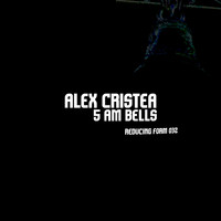 Alex Cristea - 5AM Bells