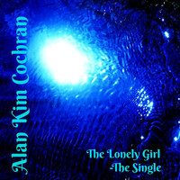 Alan Kim Cochran - The Lonely Girl
