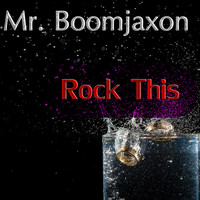 Mr. BoomJaXoN - Rock This