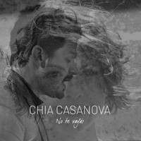 Chia Casanova - No Te Vayás