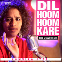 Hamsika Iyer - Dil Hoom Hoom Kare (The Unwind Mix) - Single