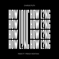 Charlie Puth - How Long (feat. French Montana) (Remix)